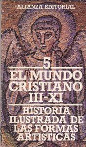 Historia Ilustrada de las Formas Artísticas, 5: El Mundo Cristiano III-XI