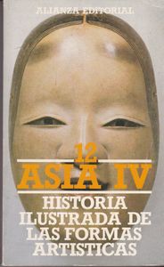 Historia Ilustrada de las Formas Artísticas, 12: Asia IV