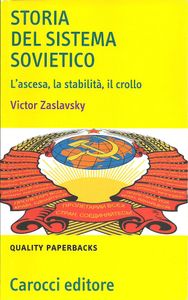 Storia Del Sistema Sovietico: L'Ascesa, la Stabilità, il Crolllo