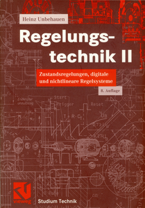 Regelungstechnik II: Zustandsregelungen, digitale und nichtlineare Regelsysteme