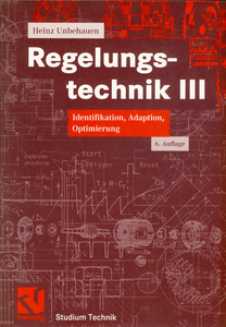 Regelungstechnik III: Identifikation, Adaption, Optimierung