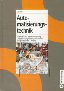 Automatisierungstechnik: Methoden für die Überwachung und Steuerung kontinuierlicher und ereignisdiskreter Systeme