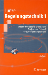 Regelungstechnik 1: Systemtheoretische Grundlagen, Analyse und Entwurf einschleifiger Regelungen