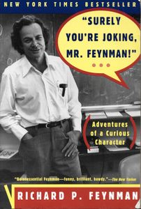 "Surely You're Joking, Mr. Feynman!": Adventures of a Curious Character
