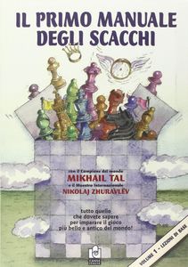 Il Primo Manuale Degli Scacchi: Volume 1 - Lezioni Di Base