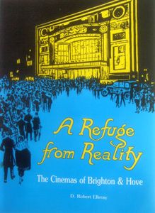 A Refuge from Reality: The Cinemas of Brighton and Hove