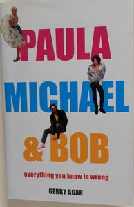 Paula Michael & Bob: Everything You Know Is Wrong