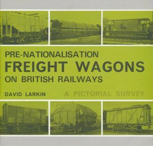Pre-nationalisation Freight Wagons on British Railways