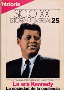 Siglo XX: Historia Universal 25: La Era Kennedy