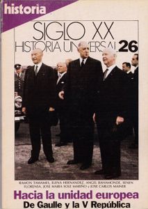 Siglo XX: Historia Universal 26: Hacia la Unidad Europea