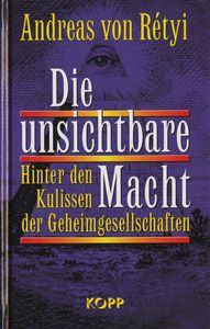 Die unsichtbare Macht - Hinter den Kulissen der Geheimgesellschaften