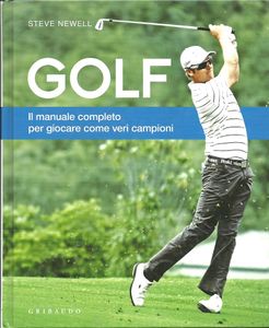 Golf: Il Manule Comleto Per Giocare Come Veri Campioni