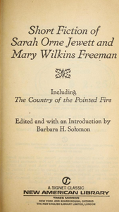Short Fiction of Sarah Orne Jewett and Mary Wilkins Freeman, Including The Country of the Pointed Firs