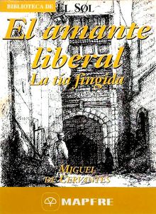 El Amante Liberal. La Tía Fingida