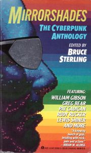 Mirrorshades: The Cyberpunk Anthology