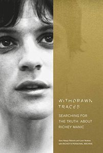 Withdrawn Traces: Searching for the Truth About Richey Manic