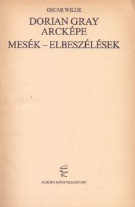 Dorian Gray arcképe / Mesék - elbeszélések