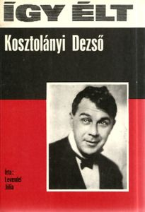 Így élt Kosztolányi Dezső