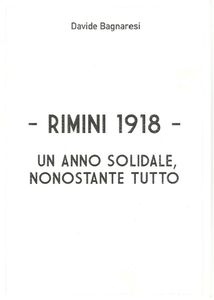 Rimini 1918 - Un Anno Solidale, Nonostante Tutto