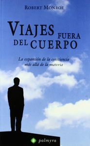 Viajes fuera del cuerpo. La expansión de la consciencia más allá de la materia