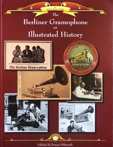 The Berliner Gramophone: An Illustrated History