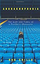 Anoraknophobia: The Life and Times of a Football Obsessive