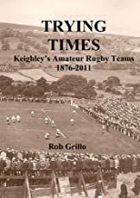 Trying Times: Keighley's Amateur Rugby Teams 1876-1911