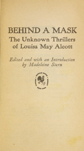 Behind a Mask: The Unknown Thrillers of Louisa May Alcott