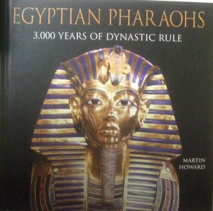 Egyptian Pharaohs: 3,000 Years of Dynastic Rule