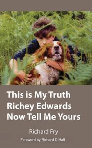 This Is My Truth Richey Edwards Now Tell Me Yours