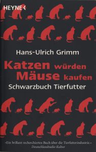 Katzen würden Mäuse kaufen - Schwarzbuch Tierfutter