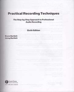 Practical Recording Techniques: The Step-by-Step Approach to Professional Audio Recording (Sixth Edition)