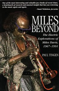 Miles Beyond : The Electric Explorations of Miles Davis 1967-1991
