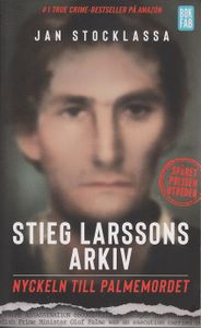 Stieg Larssons Arkiv: Nyckeln Till Palmemordet