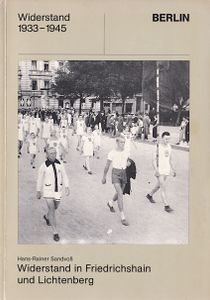 Widerstand in Friedrichshain und Lichtenberg - Widerstand 1933-1945
