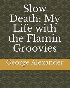 Slow Death: My Life with the Flamin Groovies