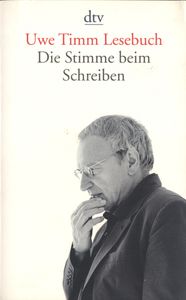 Uwe Timm Lesebuch: Die Stimme beim Schreiben