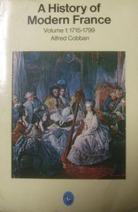 A History of Modern France: Volume One Old Régime and Revolution 1715-1799