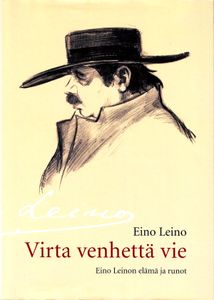 Virta Venhettä Vie - Eino Leinon Elämä Ja Runot