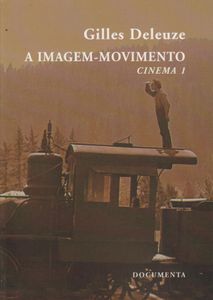 A Imagem-Movimento. Cinema 1