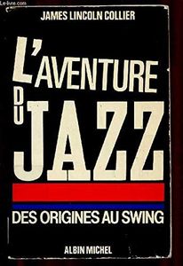L'aventure du Jazz - Des origines au Swing (Vol.1)
