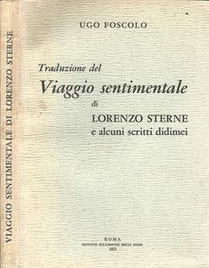 Traduzione del viaggio sentimentale di Lorenzo Sterne e alcuni scritti didimei