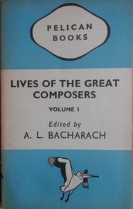 Lives of the Great Composers Volume I