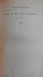Lives of the Great Composers Volume I