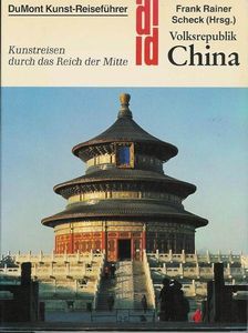 Volksrepublik China: Kunstreisen durch das Reich der Mitte, Du Mont Kunst-Reiseführer
