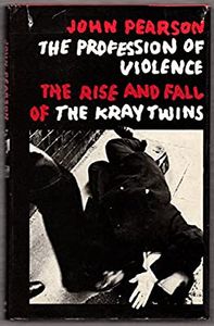 The Profession of Violence: The Rise and Fall of the Kray Twins
