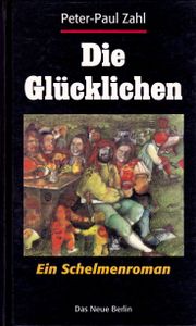 Die Glücklichen - Ein Schelmenroman