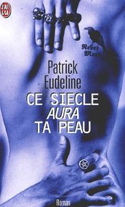 Ce Siecle Aura Ta Peau