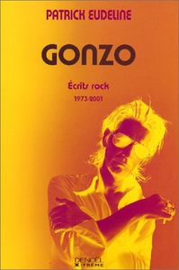 Gonzo: Ecrits Rock 1973-2001