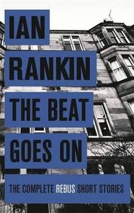 The Beat Goes On: The Complete Rebus Short Stories